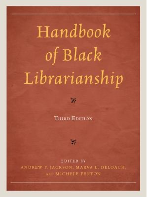 "Handbook of Black Librarianship (3rd ed)"